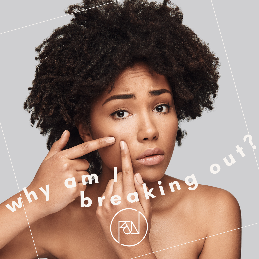 Why Am I Breaking Out?