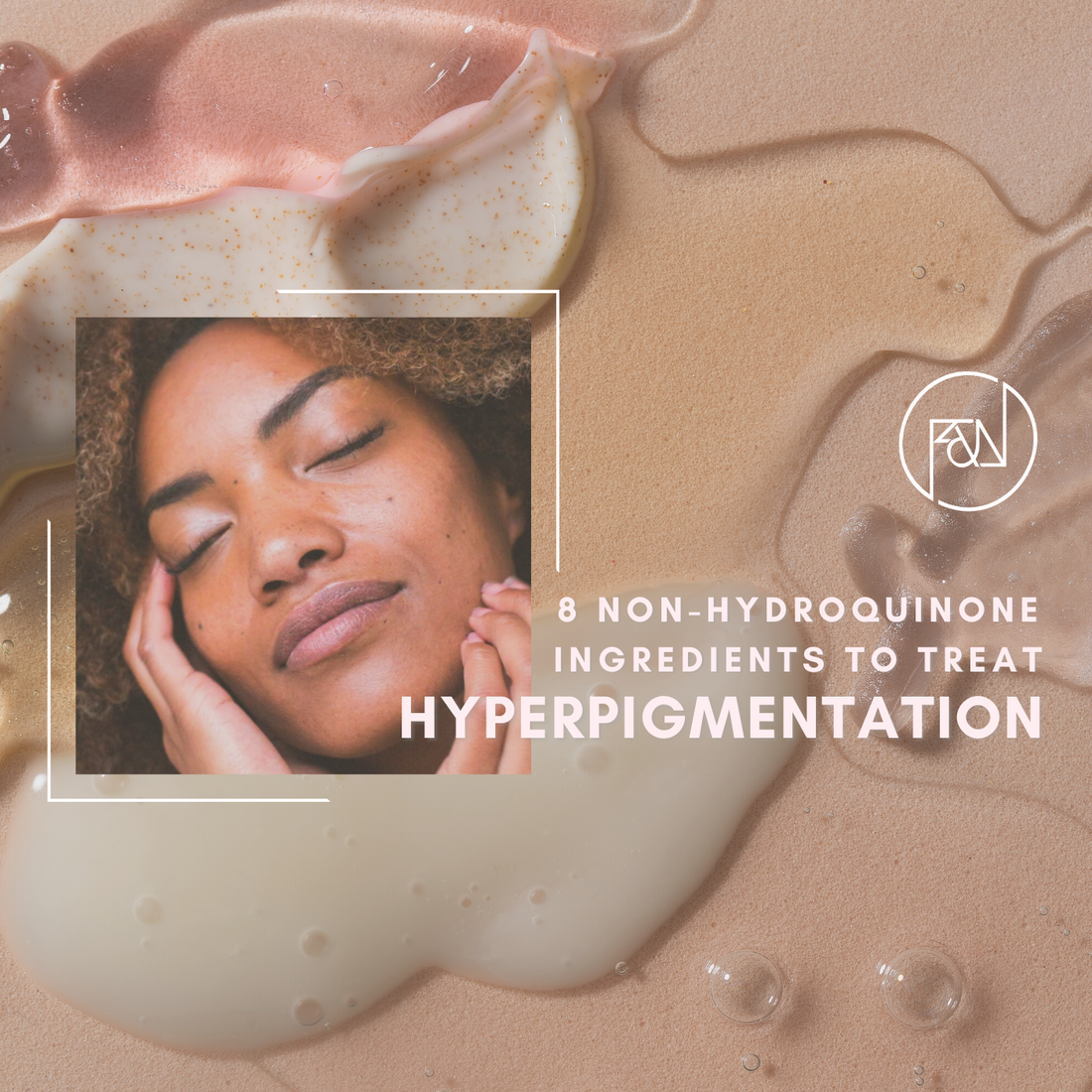 8 Non-Hydroquinone Ingredients to Treat Hyperpigmentation